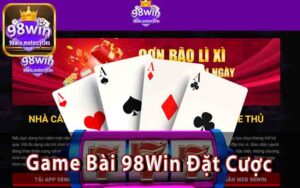 Game Bài 98Win - Cách Đặt Cược An Toàn Tại Nhà Cái