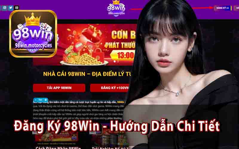 Đăng Ký 98Win - Hướng Dẫn Chi Tiết